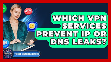 Which VPN Services Prevent IP Or DNS Leaks? - Virtual Communication Hub