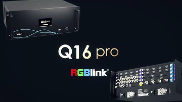 Part 6: Q16pro Processor Introduction - RGBlink 2022 Product Launch
