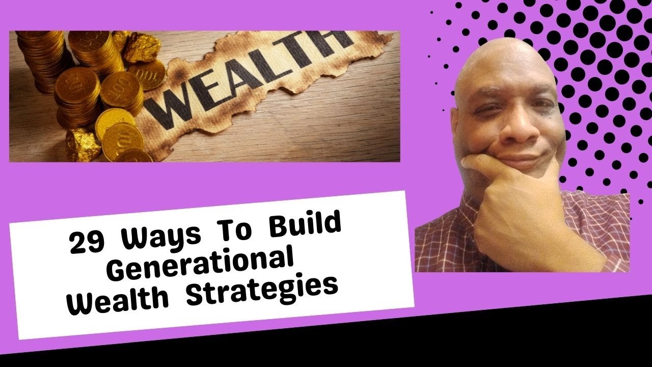 29 Ways To Build Generational Wealth Strategies 2022 - YouTube