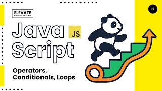 ▫️JavaScript: Operators, Conditionals & Loops with code Examples (JS: 02/10) | Elevate Ep.12 | Hindi