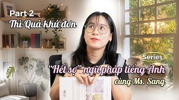 Học & Sử Dụng Ngữ Pháp Tiếng Anh Dễ Hiểu | Thì Quá Khứ Đơn | Cô Sang Tiếng Anh