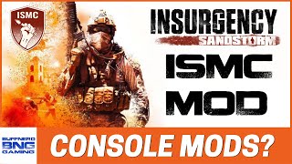 Insurgency Sandstorm Console ISMC Mod Support?