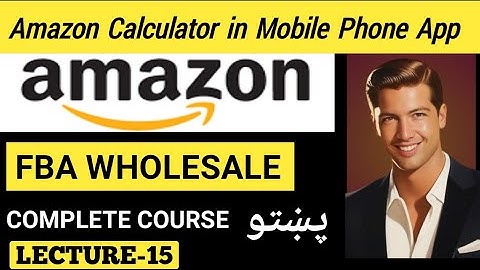 Amazon FBA Calculator use in mobile phone app | Amazon FBA wholesale Course in Pashto
