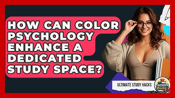 How Can Color Psychology Enhance A Dedicated Study Space? - Ultimate Study Hacks