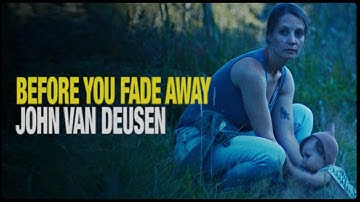 John Van Deusen - Before You Fade Away (Official Music Video)
