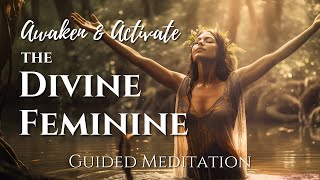 Awaken and Activate the Divine Feminine | Ignite Your Inner Goddess | Guided Meditation