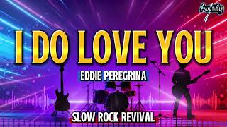 Download Lagu I DO LOVE YOU - EDDIE PEREGRINA | SLOW ROCK COVER MP3