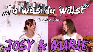 &quot;Tu was du willst&quot; - Madeline Juno (Cover) | JOSY &amp; MARIE