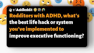 r/AskReddit | ADHD Redditors, share your best life hack for improving executive functioning!