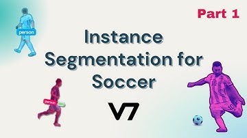AI Football Data Analysis: Instance Segmentation Methods Using V7 (Part 1)