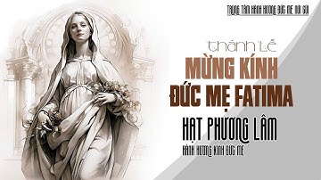 🔴( Trực Tuyến) Thánh Lễ Mừng Kính Đức Mẹ Fatima Tại TTHH Đức Mẹ Núi Cúi 13/12/2024