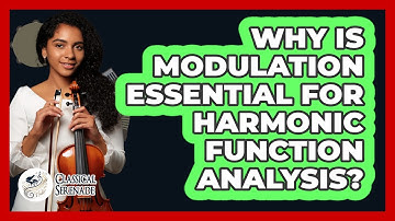 Why Is Modulation Essential For Harmonic Function Analysis? - Classical Serenade