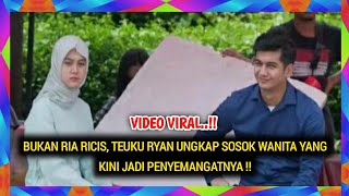 BUKAN RIA RICIS, TEUKU RYAN UNGKAP SOSOK WANITA YANG KINI JADI PENYEMANGATNYA !!