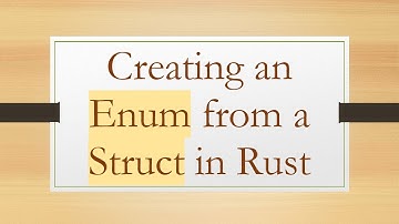 Creating an Enum from a Struct in Rust