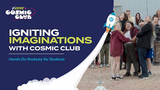 Igniting Imaginations with Cosmic Club | Hands-On Rocketry for Students