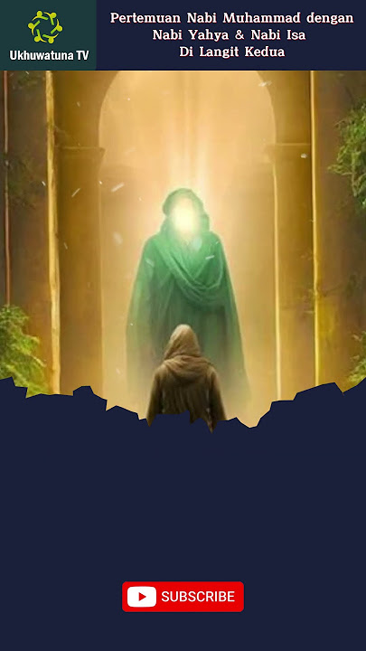 Pertemuan Nabi Muhammad dengan Nabi Yahya & Nabi Isa Di Langit Kedua