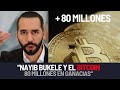 "NAYIB BUKELE Y EL BITCOIN" + 80 Millones en ganancias