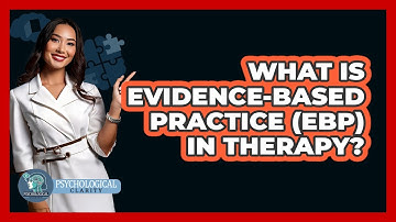 What Is Evidence-based Practice (EBP) In Therapy? - Psychological Clarity