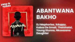 DJ Maphorisa - Abantwana Bakho (Lyrics)