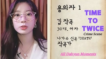 Time To Twice Crime Scene All Dahyun Moments