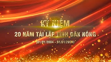 Trực tiếp Lễ kỷ niệm 20 năm Ngày tái lập tỉnh Đắk Nông