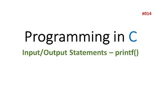 C014 Input Output Statements - Printf
