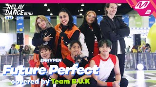 [Relay Dance Battle] Team B.U.K - Future Perfect (Pass the MIC) (Original song by. ENHYPEN)