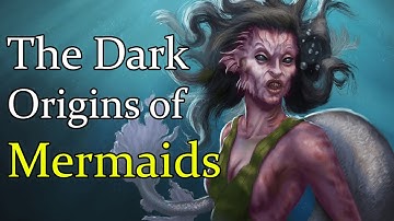 Mermaids: The Dark & Messed Up Origins | Exploring the Myths Behind Infamous Sea Creatures