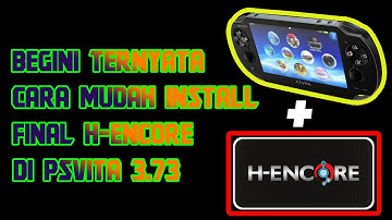 Tutorial Install Final H-Encore2 di PSVita Firmware 3.73