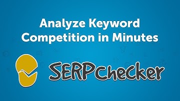 Analyze Keyword Competition with SERPChecker