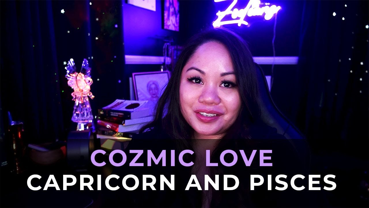 Cozmic Love - Capricorn and Pisces (Sun Sign Love)