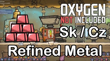 Refined Metal - Ako na to? - Guide Tutorial - Oxygen Not Included SK/CZ