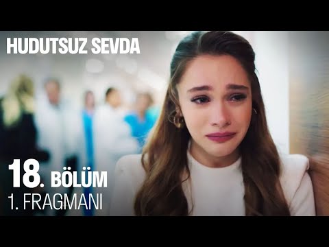 Hudutsuz Sevda 18. Bölüm 1. Fragmanı