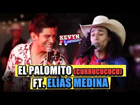 Kevyn Contreras Ft. Elías Medina - El palomito (Currucucucu)