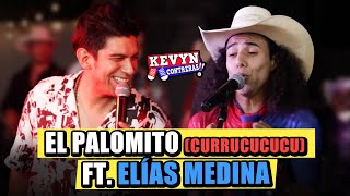 Kevyn Contreras Ft Elías Medina - El Palomito Currucucucu