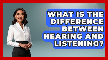 What Is The Difference Between Hearing And Listening? - Cognitive Therapy Hub