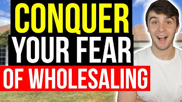 How to Get Over your FEAR of Wholesaling Real Estate!