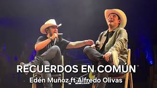 RECUERDOS EN COMÚN - EDÉN MUÑOZ FT ALFREDO OLIVAS 