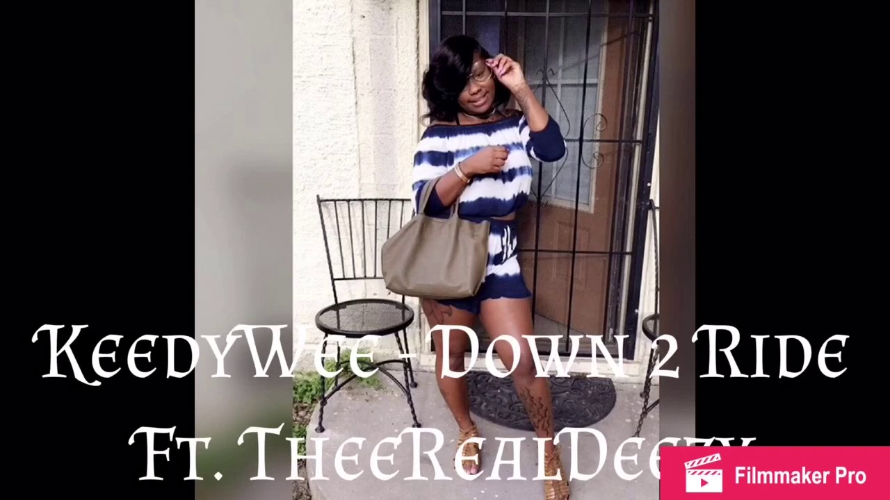 Watch KeedyWee & BBCDeezy - Down 2 Ride on YouTube Watch KeedyWee & BBCDeezy - Down 2 Ride on YouTube