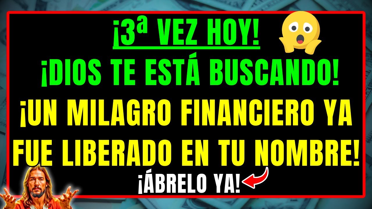 DIOS DICE: ¡ES LA 3ª VEZ QUE TE BUSCO HOY! UN MILAGRO FINANCIERO YA FUE LIBERADO EN TU NOMBRE