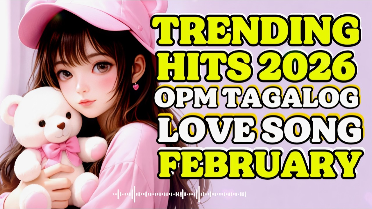 New OPM Acoustic Love Songs 2026 Philippines – Positive Vibes February 28