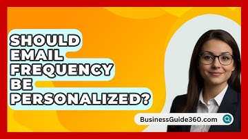 Should Email Frequency Be Personalized? - BusinessGuide360.com