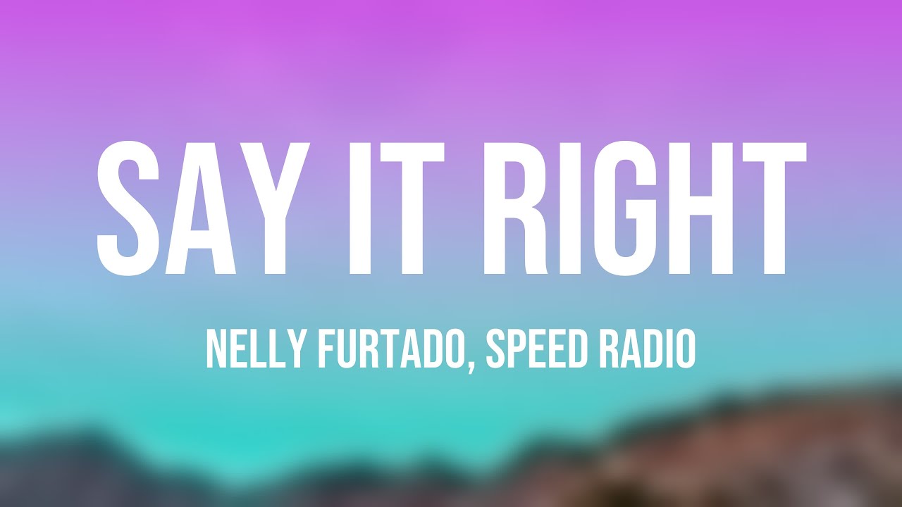 Say It Right Nelly Furtado, Speed Radio[Onscreen Lyrics]🛸 YouTube