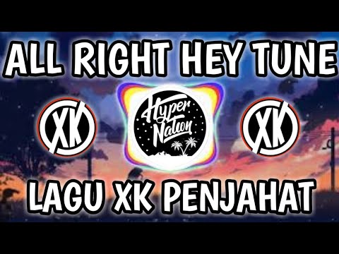 All Right Hey Tune Remix - (Lagu Streaming XK Penjahat)