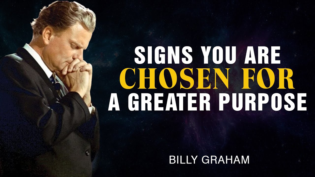 Signs You Are Chosen for a Greater Purpose - Billy Graham