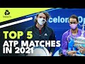 Top 5 ATP Tennis Matches in 2021!