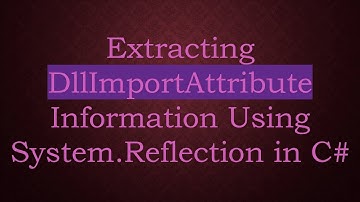 Extracting DllImportAttribute Information Using System.Reflection in C#