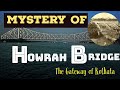 Mystery of howrah bridge howrah bridge kolkata by explore with sr