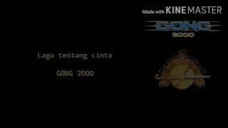 Gong 2000-Lagu tentang cinta(Lyric)