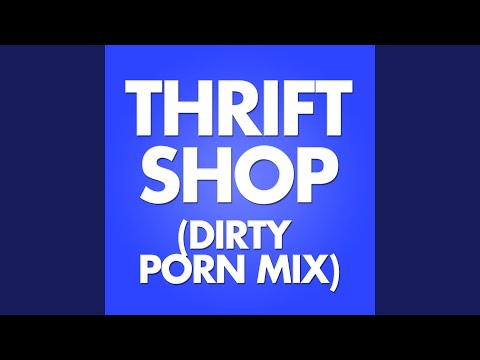 Thrift Shop Porn - Thrift Shop (feat. Bully Boyz) (Dirty Porn Remix) - YouTube